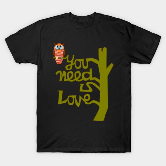 Owl you need is love T-Shirt by denip